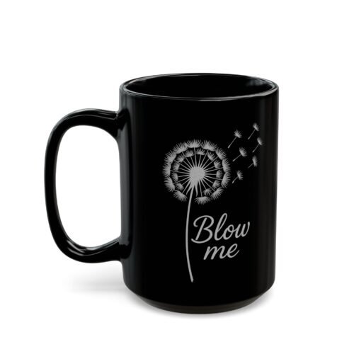 Blow Me – Dandelion 15oz Mug | Fat Merman Designs 🌬️🌼😏