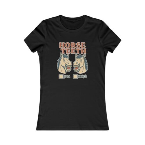 Horse Teeth – Yea or Neigh Women’s Tee | Fat Merman Designs 🐴✨